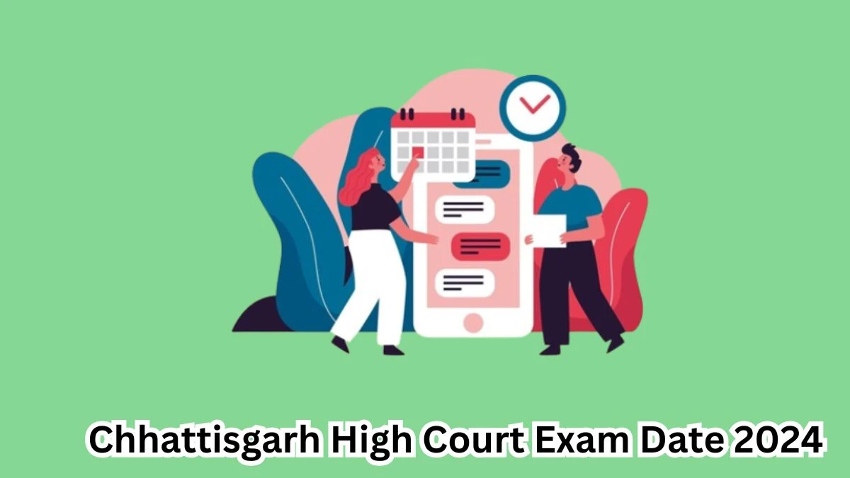 Chhattisgarh High Court Exam Date 2024 at highcourt.cg.gov.in Verify the schedule for the examination date, Data Entry Operator, and site details. - 16 April 2024