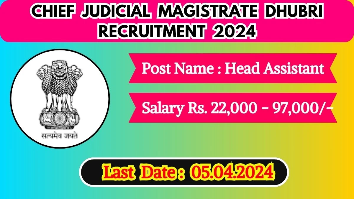 Chief Judicial Magistrate, Dhubri Recruitment 2024: New Notification Out, Check Post, Salary, Qualification and Application Procedure