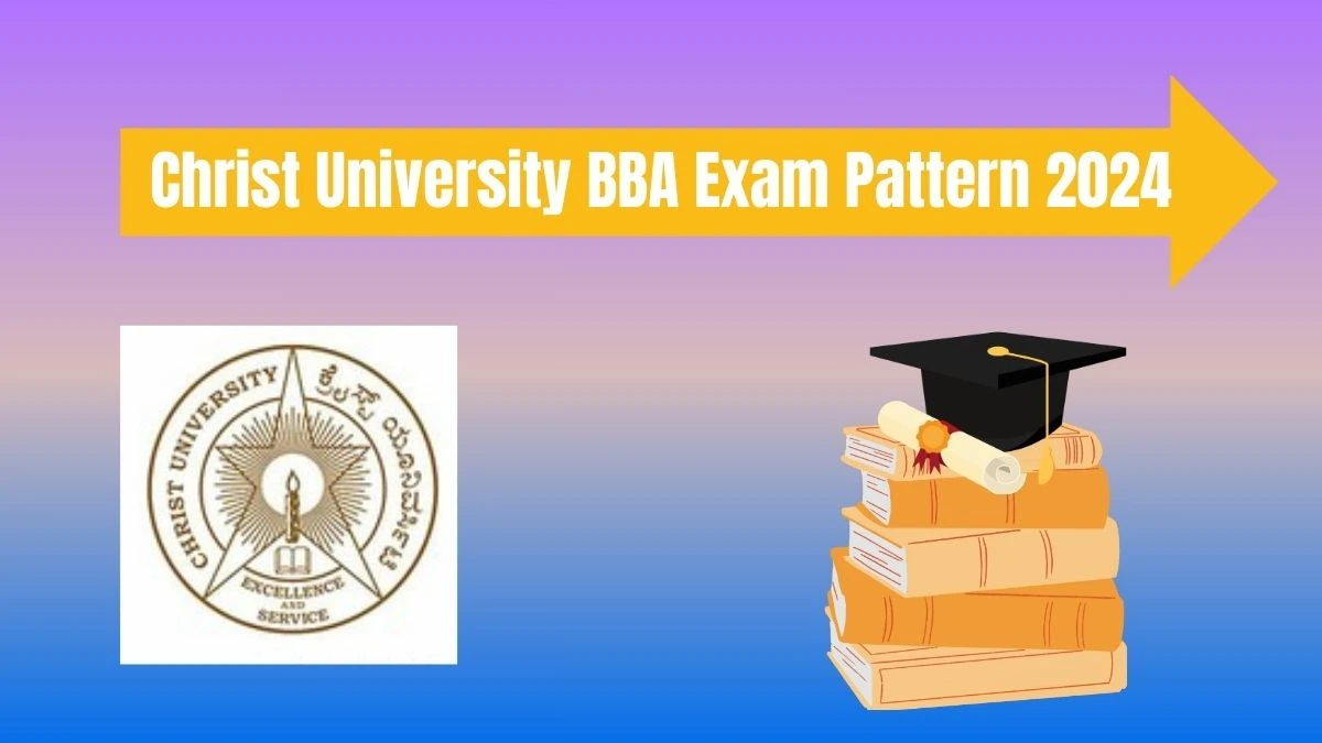 Christ University BBA Exam Pattern 2024 @ christuniversity.in Syllabus Pattern Details Here