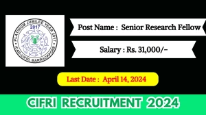 CIFRI Recruitment 2024 Check Posts, Salary, Qualification, Age, Selection Process And How To Apply