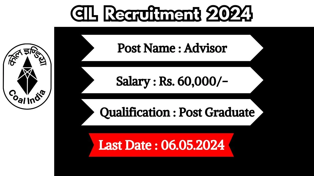 CIL Recruitment 2024 Monthly Salary Up To 60,000, Check Posts, Vacancies, Qualification, Age, Selection Process and How To Apply