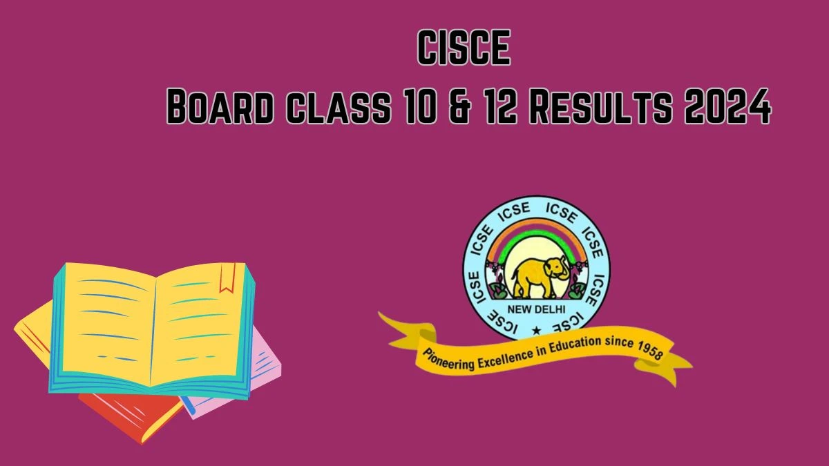 CISCE Board class 10 & 12 Results 2024 (Out Soon) cisce.org Check ICSE 10th,12th Exam Result Details Here