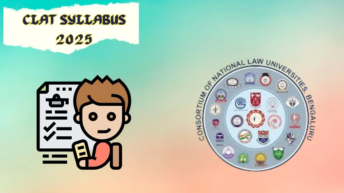 CLAT Syllabus 2025 at consortiumofnlus.ac.in Subjects Wise Details Available