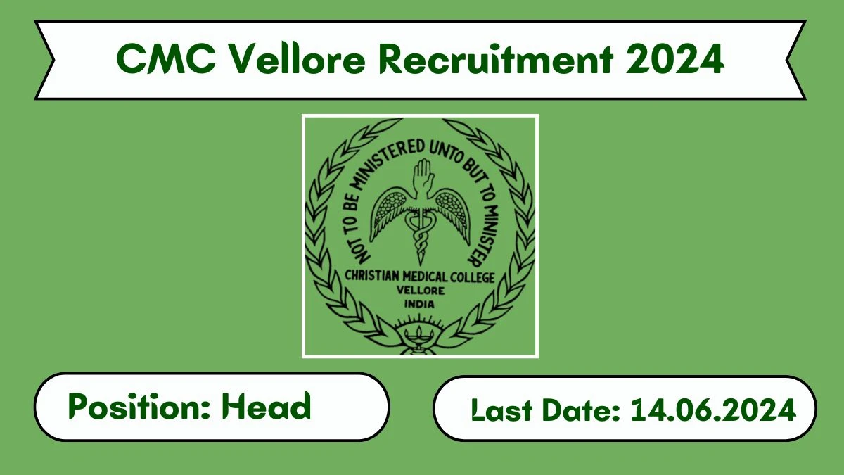 CMC Vellore Recruitment 2024 New Opportunity Out, Check Vacancy, Post