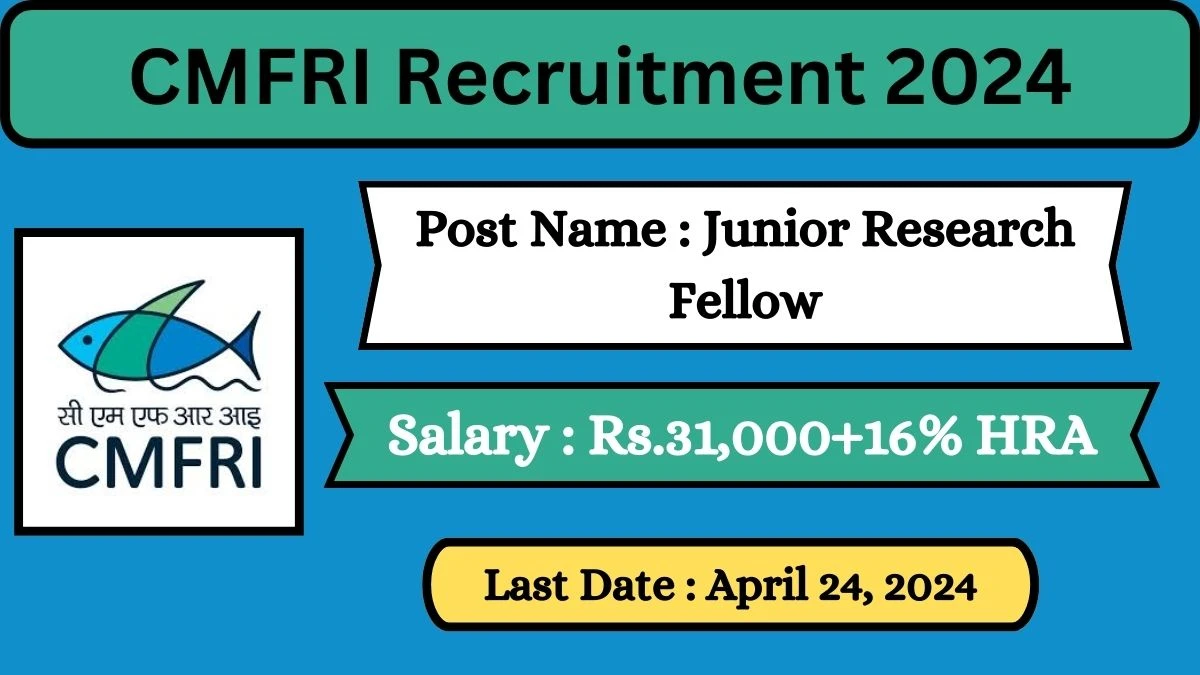 CMFRI Recruitment 2024 Check Posts, Salary, Qualification, Age Limit And How To Apply