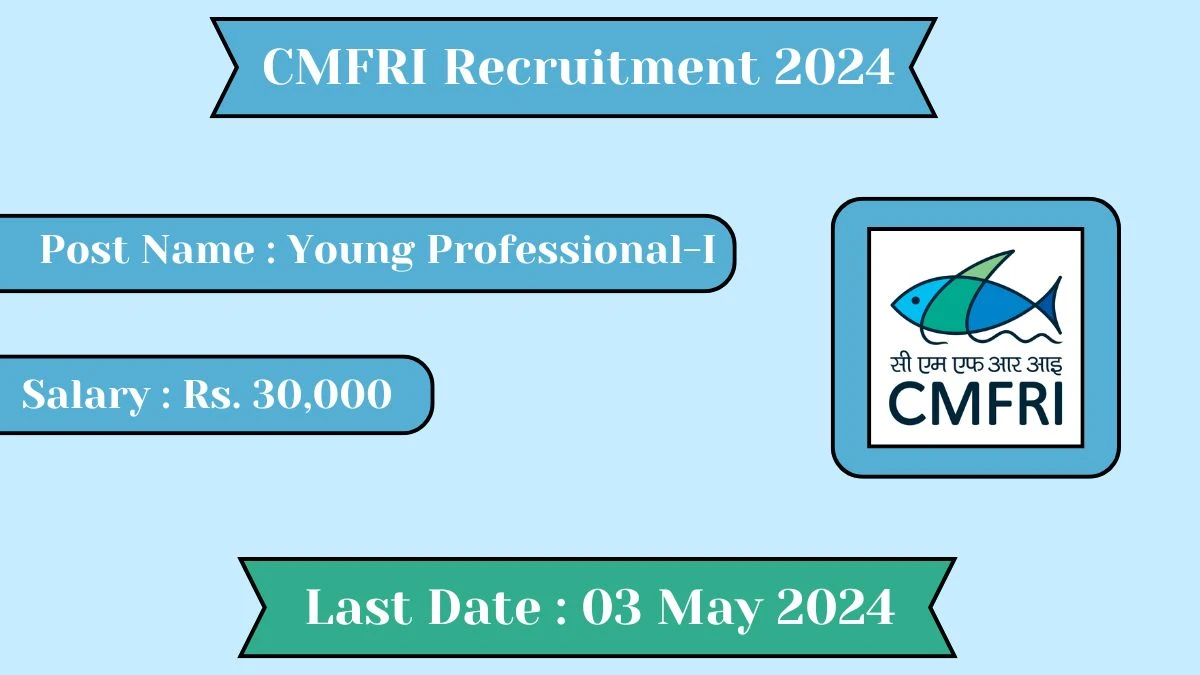 CMFRI Recruitment 2024 Notification Out For 01 Vacancy, Check Posts, Qualification, Monthly Salary, And Other Details