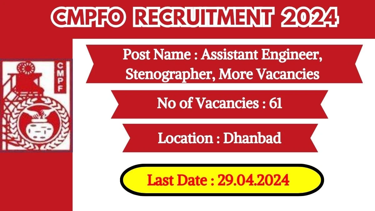 CMPFO Recruitment 2024 New Notification Out, Check Post, Vacancies, Salary, Qualification, Age Limit and How to Apply