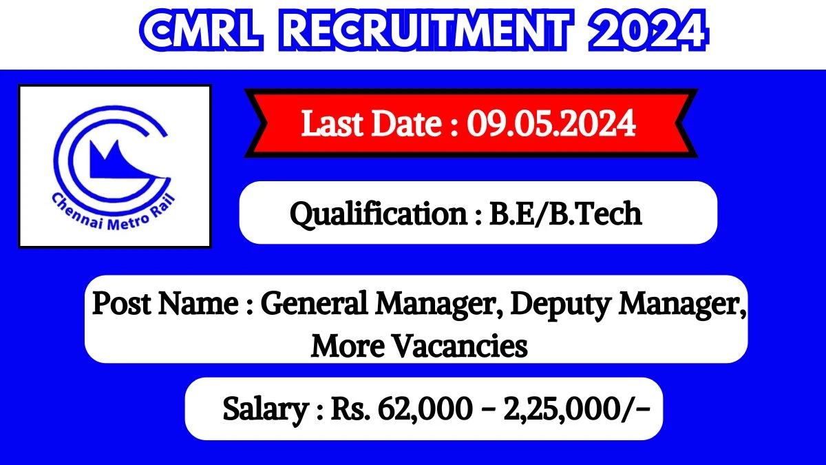 CMRL Recruitment 2024 Monthly Salary Up To 2,25,000, Check Posts, Vacancies, Qualification, Age, Selection Process and How To Apply