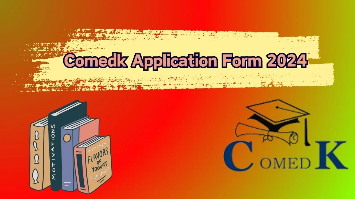 Comedk Application Form 2024 (Ongoing) comedk.org Check Exam Date, How to Check Details Here