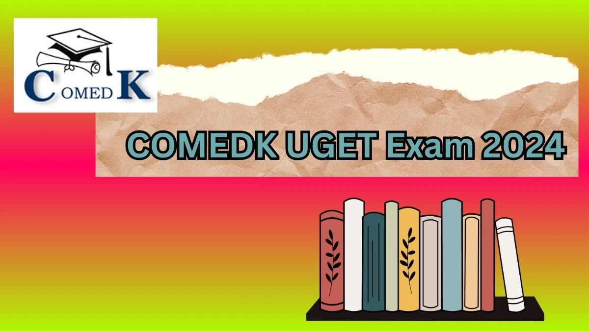 COMEDK UGET Exam 2024 Check Exam Dates (Out), Admit Card