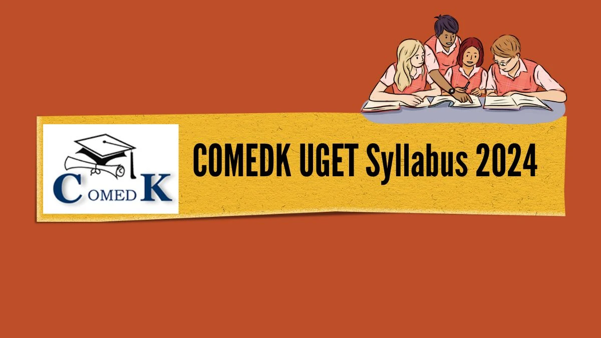 COMEDK UGET Syllabus 2024 @ comedk.org Check Exam Pattern Syllabus Here
