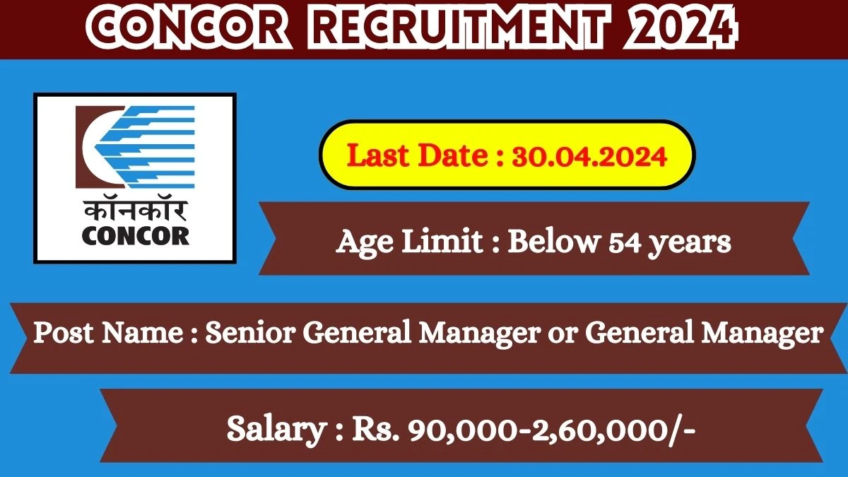 CONCOR Recruitment 2024 Check Post, Age Limit, Qualification, Salary And How To Apply