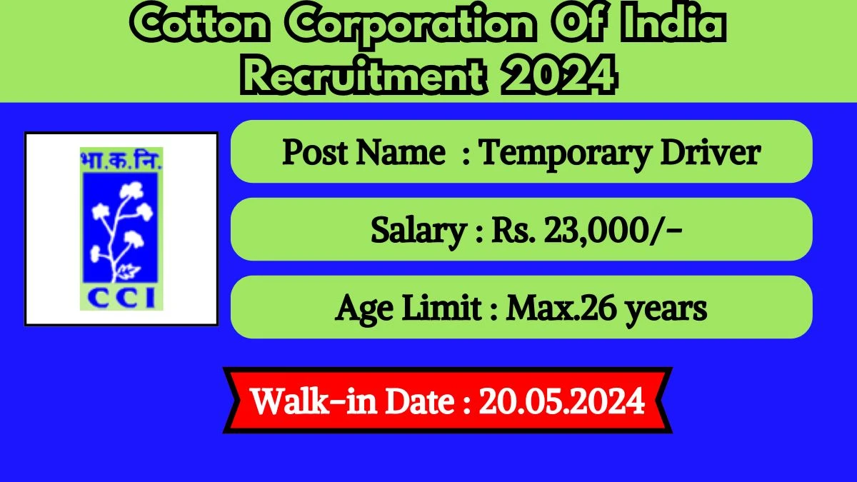 Cotton Corporation Of India Recruitment 2024 Walk-In Interviews for Temporary Driver on 20.05.2024