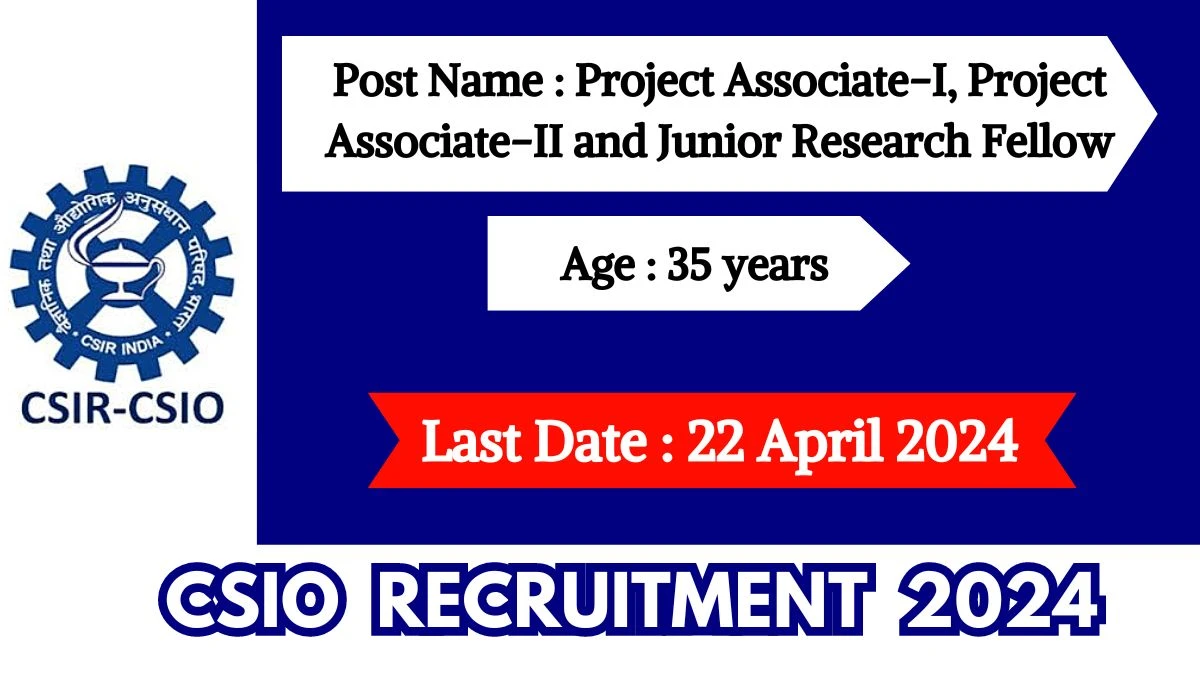 CSIO Recruitment 2024 New Notification Out For 02 Vacancies, Check Post, Age Limit, Qualification, Salary And Other Vital Details