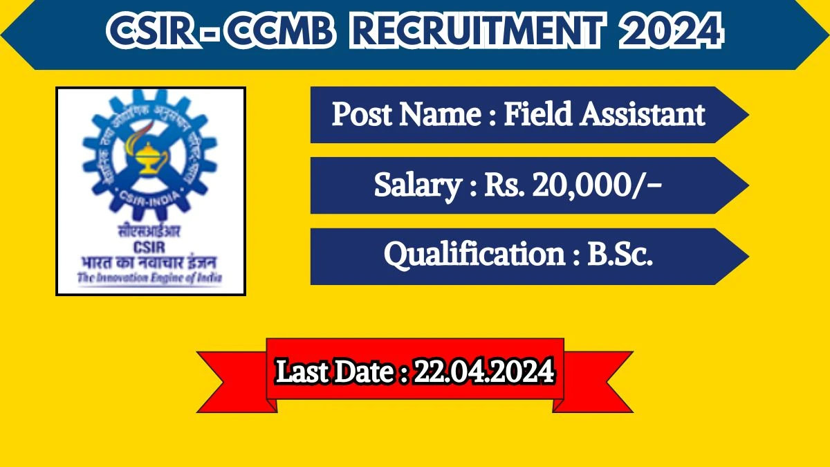 CSIR-CCMB Recruitment 2024 Monthly Salary Up To 20,000, Check Posts, Vacancies, Qualification, Age, Selection Process and How To Apply