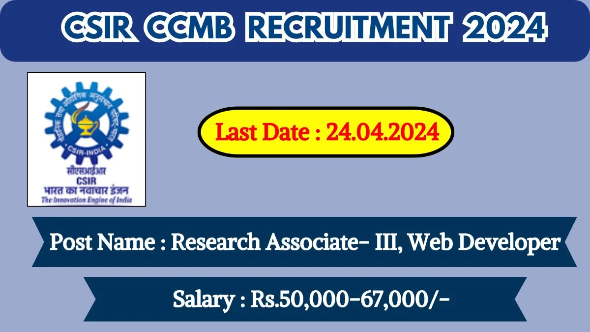 CSIR CCMB Recruitment 2024 New Notification Out For Vacancies, Age Limit, Qualification, Salary And Other Vital Details