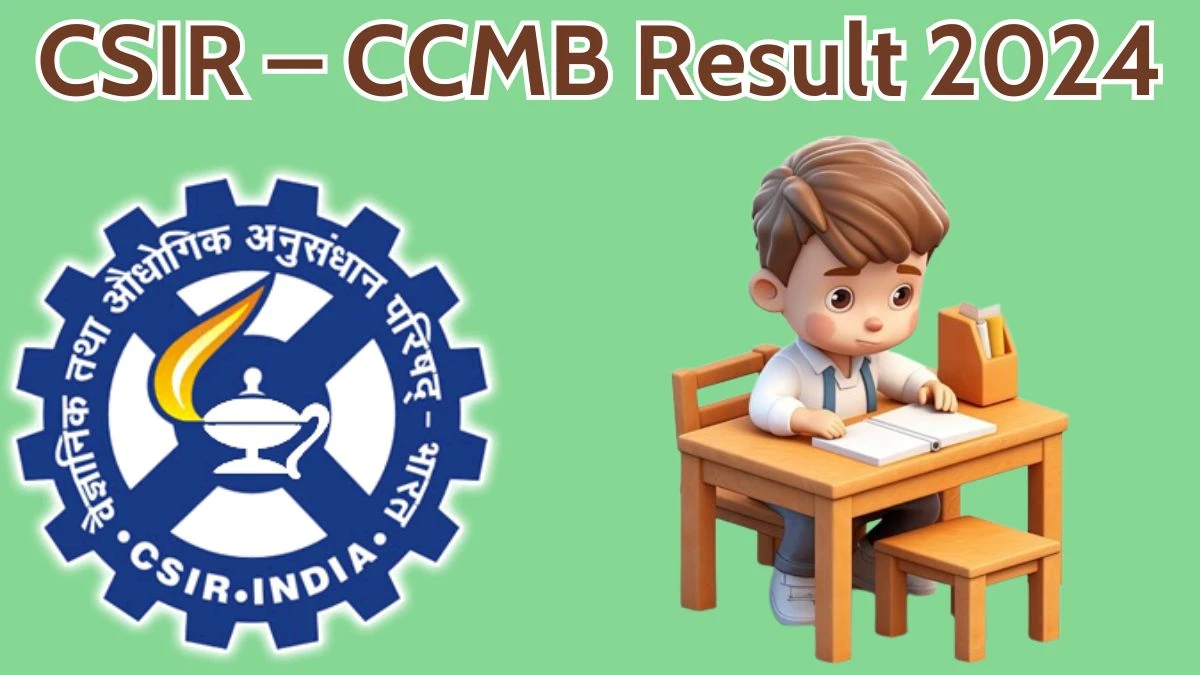 CSIR – CCMB Result 2024 Announced. Direct Link to Check CSIR – CCMB Physical Counsellor Result 2024 ccmb.res.in - 09 April 2024