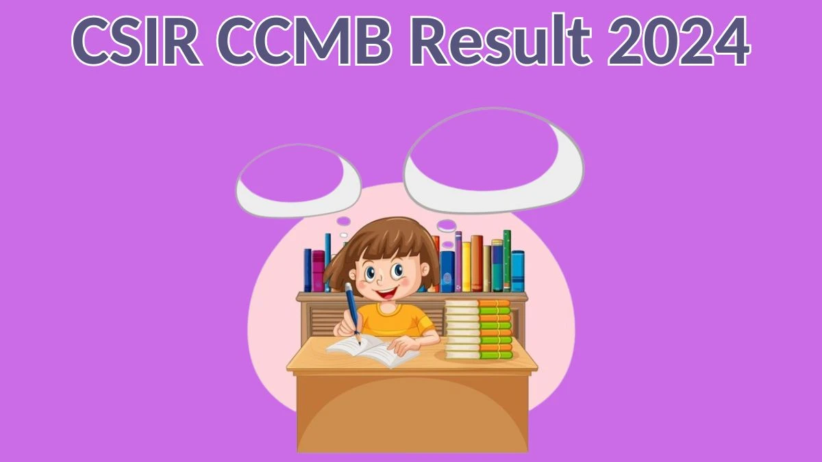 CSIR CCMB Result 2024 Announced. Direct Link to Check CSIR CCMB Psychology Counsellor Result 2024 ccmb.res.in - 12 April 2024