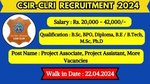 CSIR-CLRI Recruitment 2024 Walk-In Interviews for Project Associate, Project Assistant, More on 22.04.2024