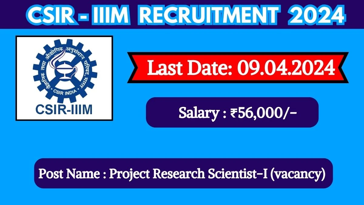 CSIR-IIIM Recruitment 2024 Notification Out For Vacancies, Check Post, Salary, Age, Qualification And Other Vital Details