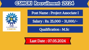 CSMCRI Recruitment 2024 New Notification Out, Check Post, Vacancies, Salary, Qualification, Age Limit and How to Apply