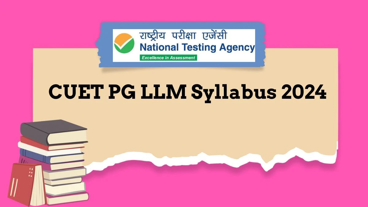 CUET PG LLM Syllabus 2024 @ pgcuet.samarth.ac.in Download Here