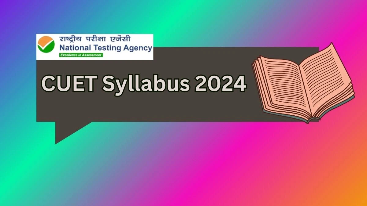 CUET Syllabus 2024 Download PDF @ cuet.nta.nic.in Check and Updates Here