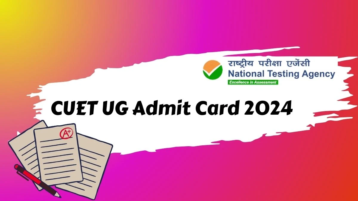 CUET UG Admit Card 2024 (Out Soon) exams.nta.ac.in/CUET-UG Download UG Hall Ticket Link Here