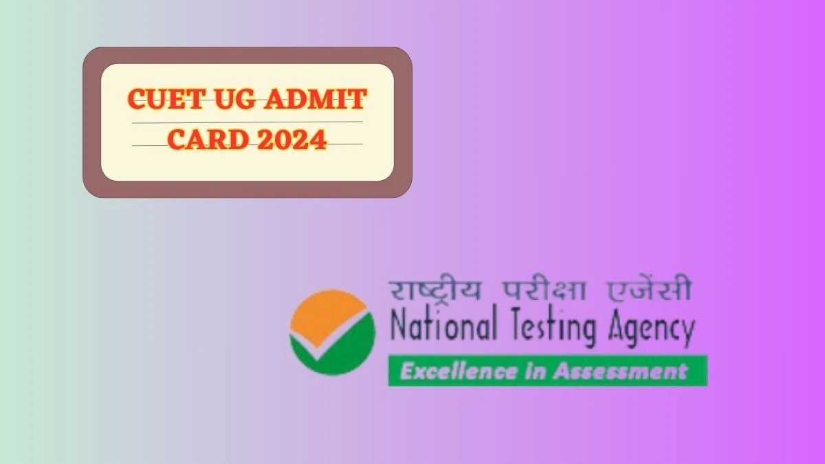 CUET UG Admit Card 2024 (Will Be Announced) exams.nta.ac.in/CUET-UG Download UG Hall Ticket