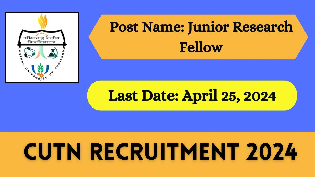 CUTN Recruitment 2024 Check Post, Salary, Age, Qualification And Other Vital Details