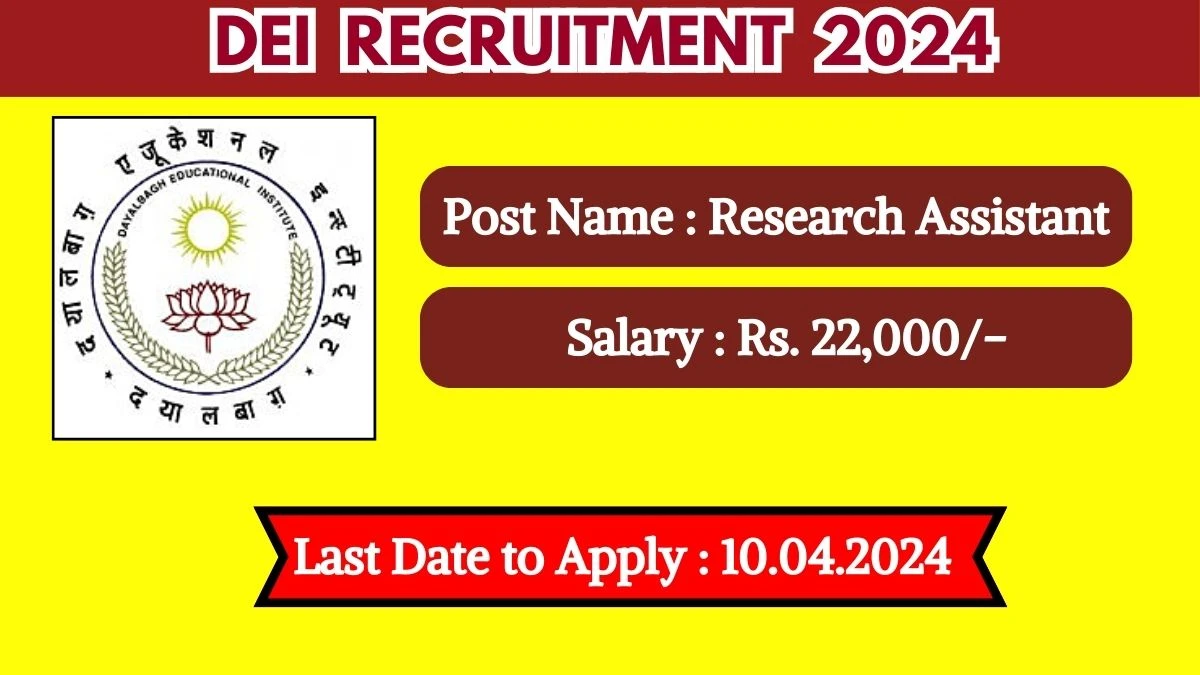 DEI Recruitment 2024 Monthly Salary Up To 22,000 Check Posts, Eligibility, Salary And Other Information