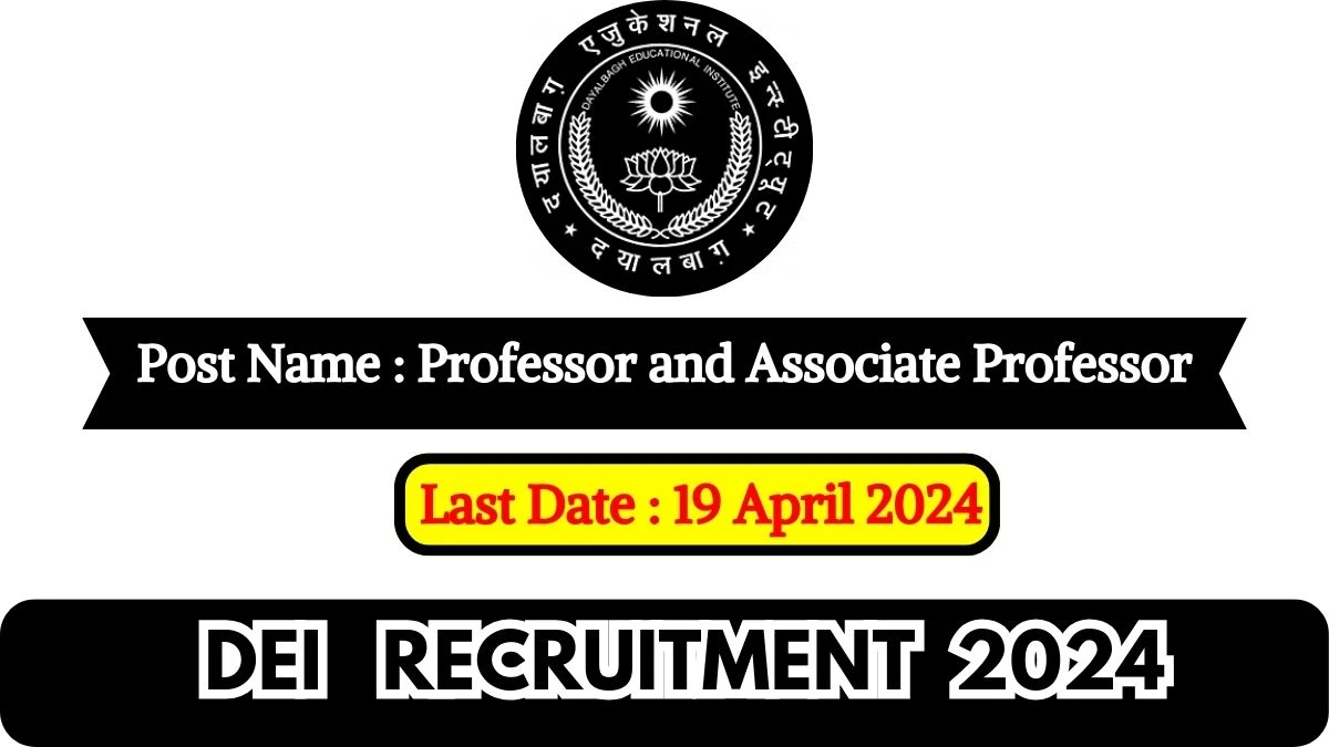 DEI Recruitment 2024 New Notification Out Check Post, Qualification, Salary And Other Vital Details