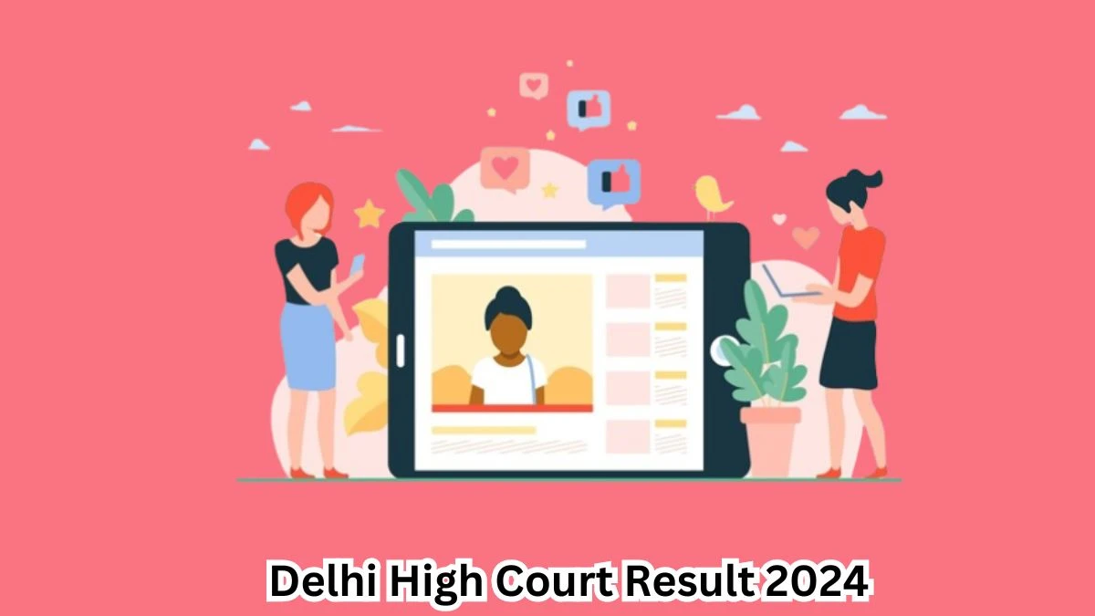 Delhi High Court Personal Assistant Result 2024 Announced Download Delhi High Court Result at delhihighcourt.nic.in - 20 April 2024