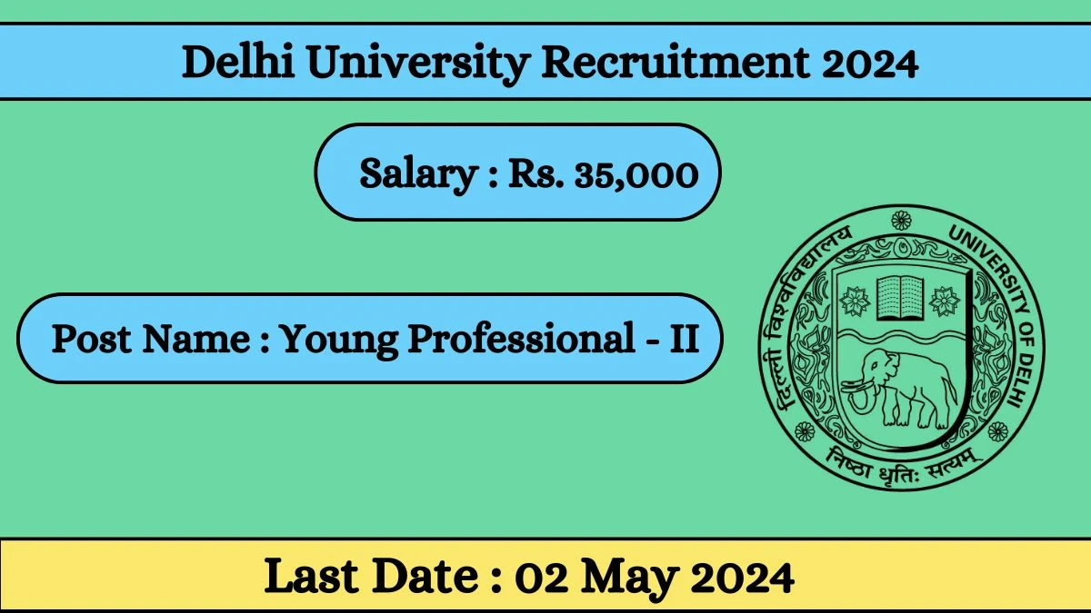 Delhi University Recruitment 2024 - Latest Young Professional - II on 29 April 2024