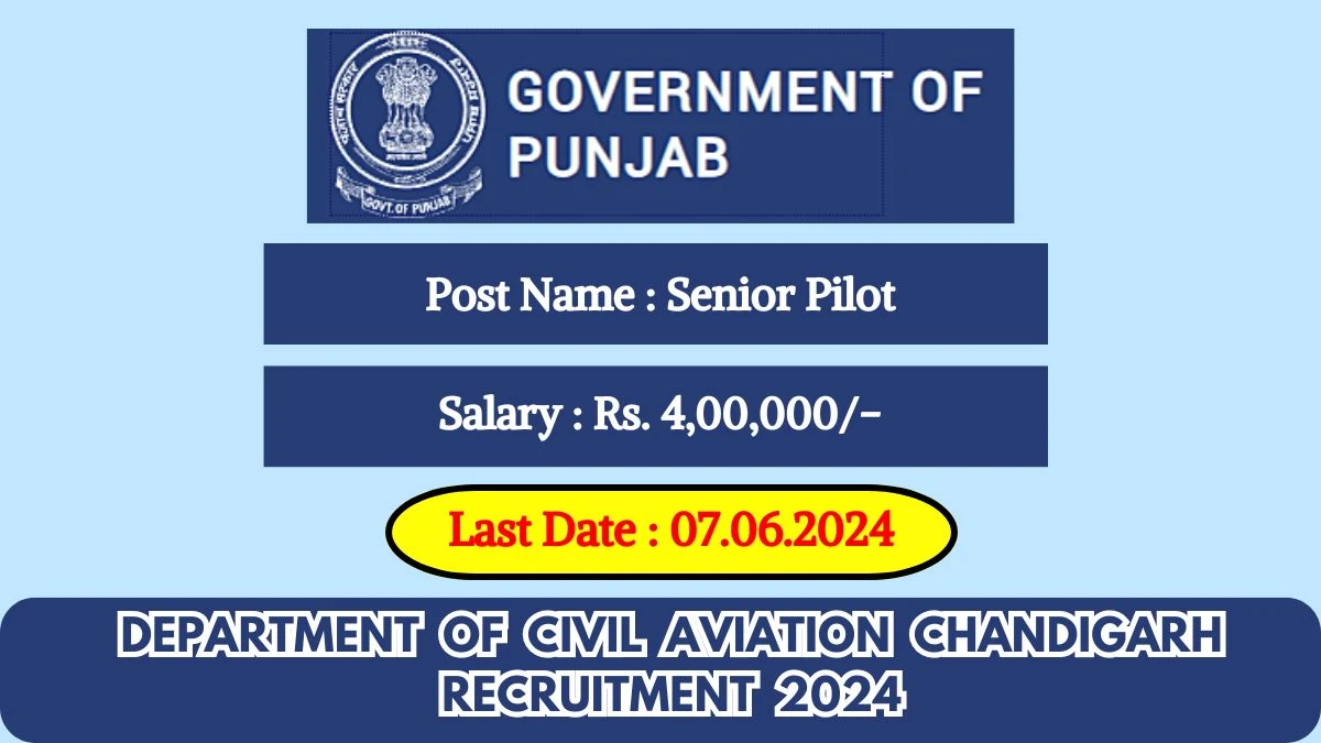 Department of Civil Aviation Chandigarh Recruitment 2024 New Notification Out, Check Post, Vacancies, Salary, Qualification and How to Apply
