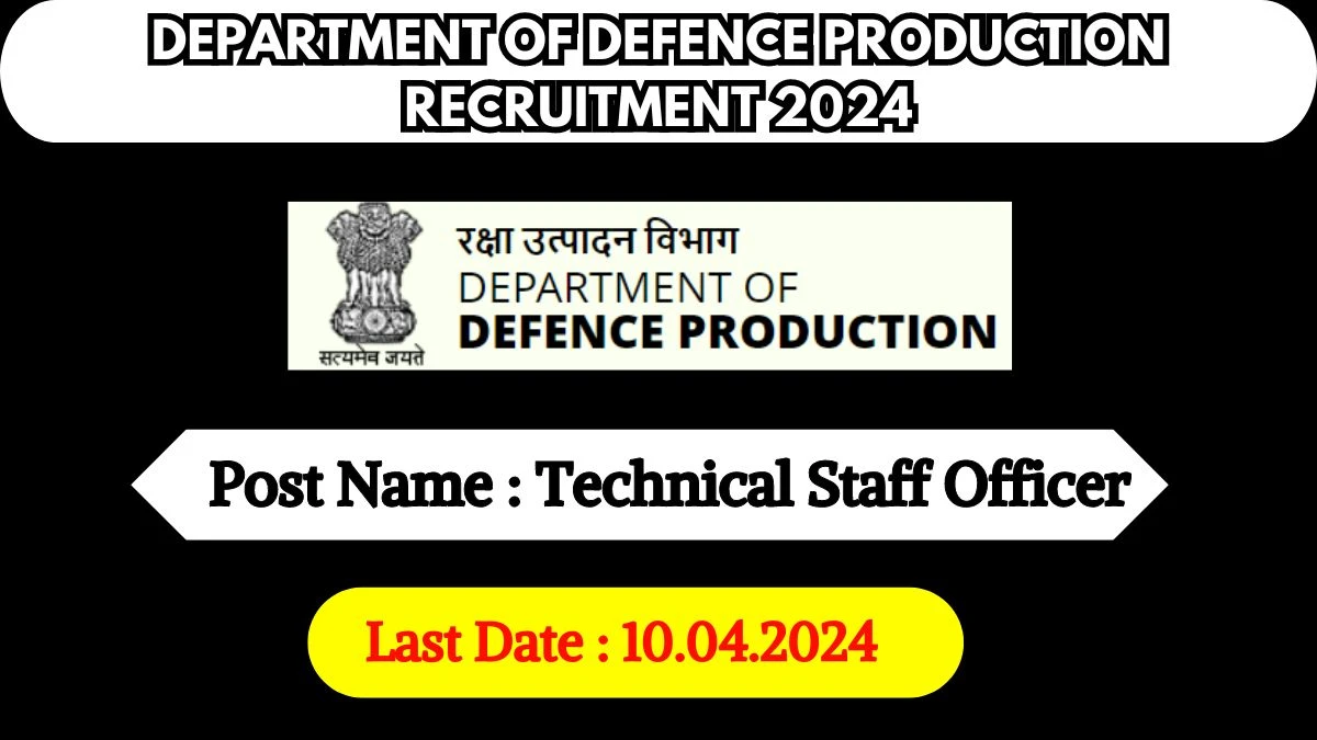 Department of Defence Production Recruitment 2024 New Notification Out, Check Post, Vacancies, Salary, Qualification and How to Apply