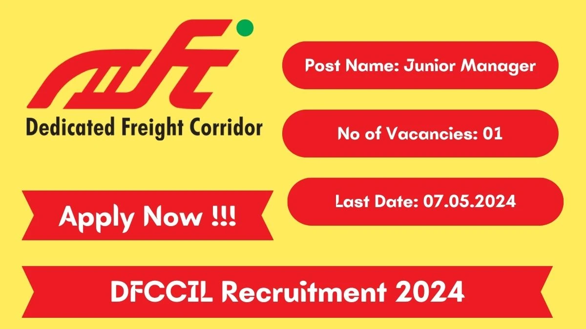 DFCCIL Recruitment 2024 New Notification Out, Check Post, Vacancies, Eligibility Details and How to Apply