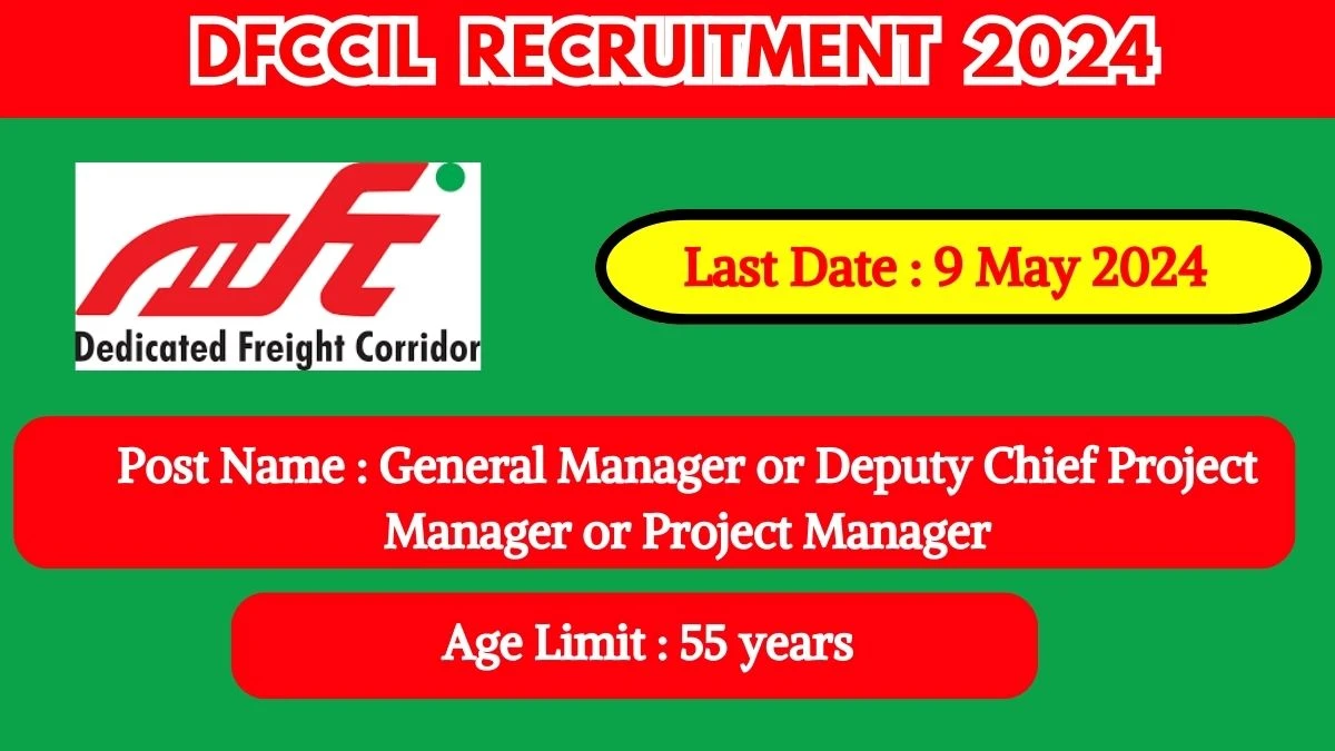 DFCCIL Recruitment 2024 New Notification Out For 01 Vacancy, Check Post, Age Limit, Qualification And Other Vital Details