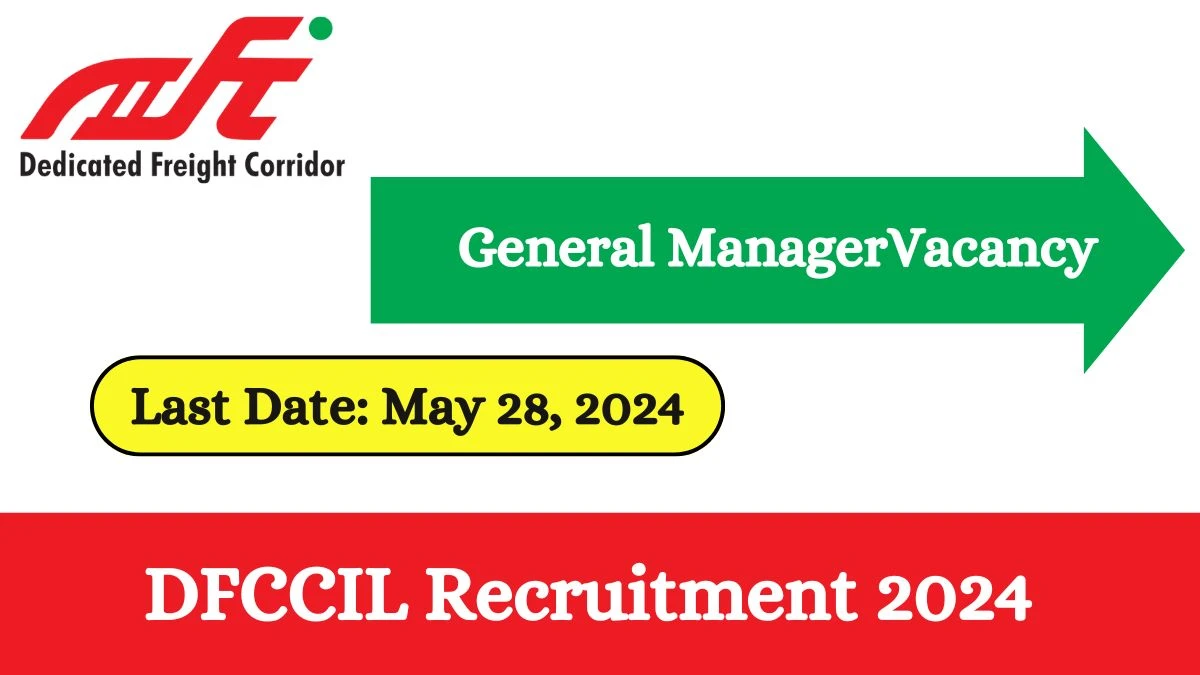 DFCCIL Recruitment 2024 Notification Out For Vacancies, Check Post, Monthly Salary, Qualification And other details