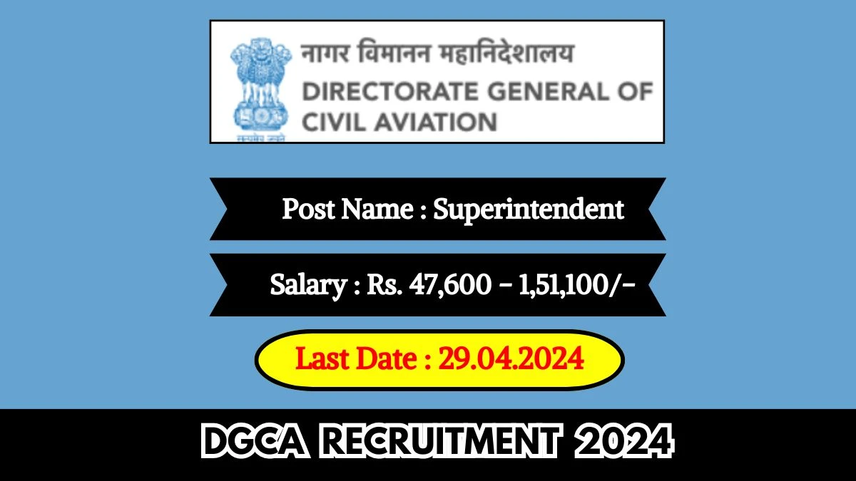 DGCA Recruitment 2024 New Notification Out, Check Post, Vacancies, Salary, Qualification, Age Limit and How to Apply