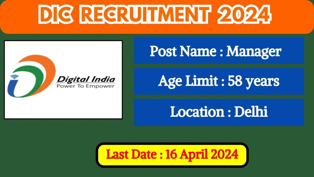 DIC Recruitment 2024 Salary Up to 58,000 Per Month, Check Posts, Vacancies, Age, Qualification And How To Apply