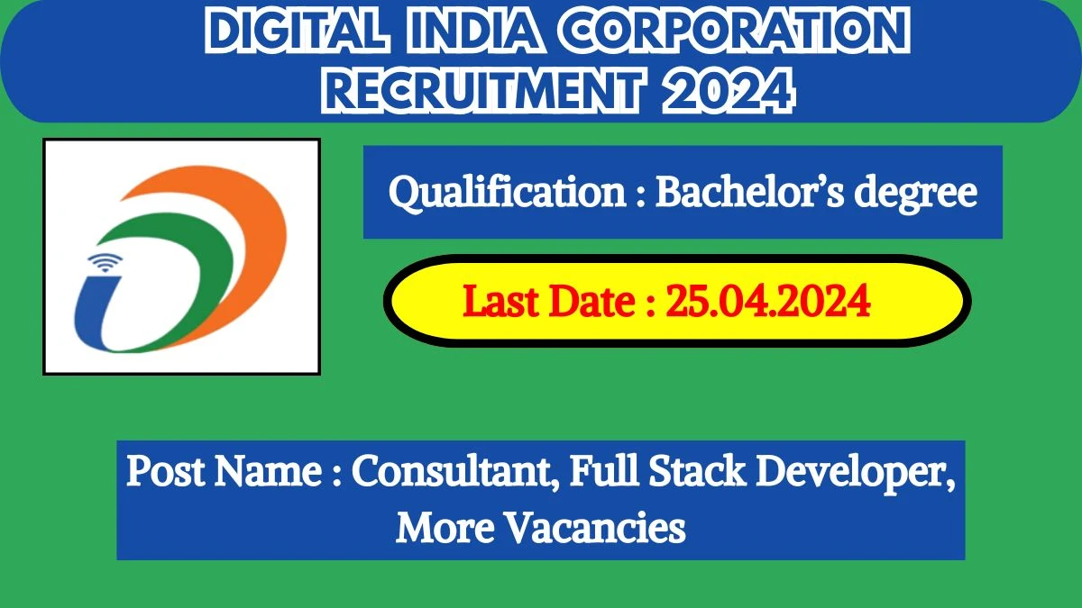 Digital India Corporation Recruitment 2024 New Opportunity Out, Check Vacancy, Post, Qualification and Application Procedure