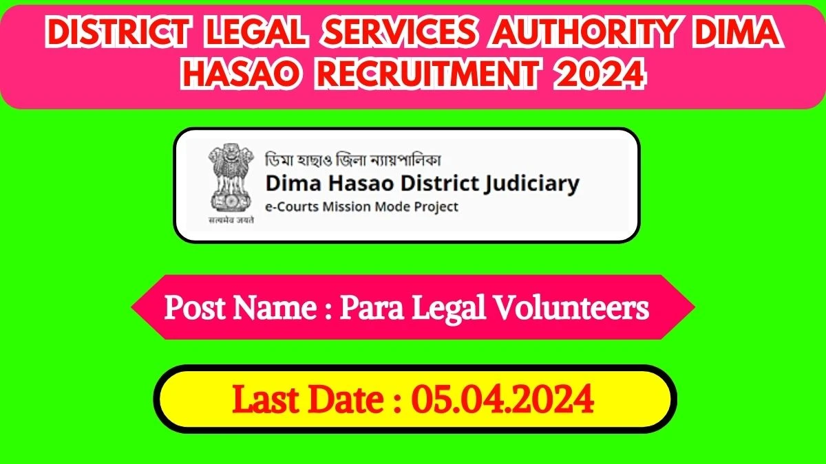 District Legal Services Authority Dima Hasao Recruitment 2024 New Notification Out, Check Post, Vacancies, Salary, Age Limit and How to Apply