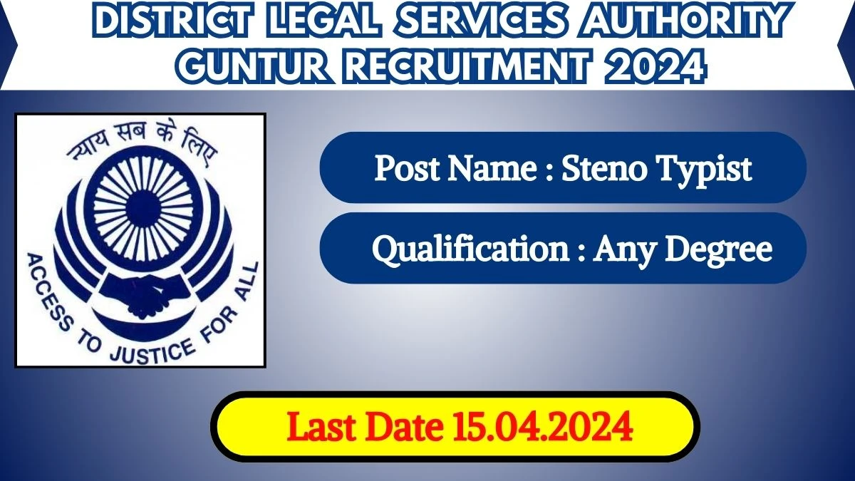 District Legal Services Authority Guntur Recruitment 2024 New Notification Out, Check Post, Vacancy, Qualification, Age Limit and How to Apply