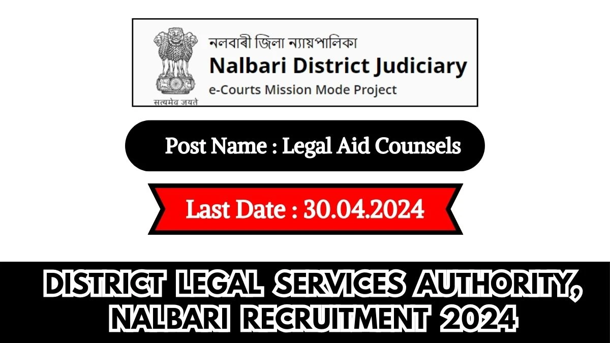 District Legal Services Authority, Nalbari Recruitment 2024 New Notification Out, Check Post, Vacancies, Qualification and How to Apply