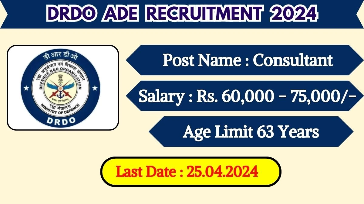 DRDO ADE Recruitment 2024 Monthly Salary Up To 75,000, Check Posts, Vacancies, Qualification, Age, Selection Process and How To Apply