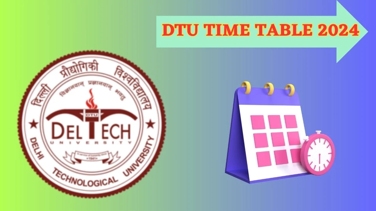 DTU Time Table 2024 (Released) at dtu.ac.in