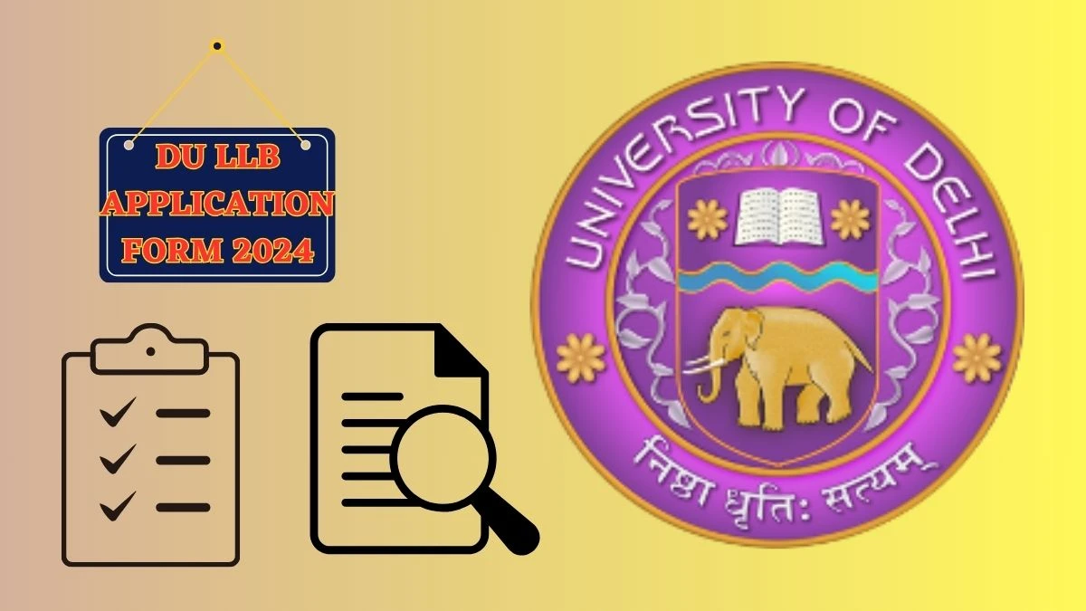 DU LLB Application Form 2024 (Out Soon) du.ac.in Check How To Apply Details Here