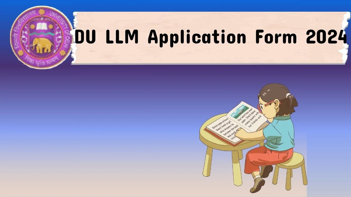 DU LLM Application Form 2024 (Ongoing) admission.uod.ac.in Check How To Apply Link Here