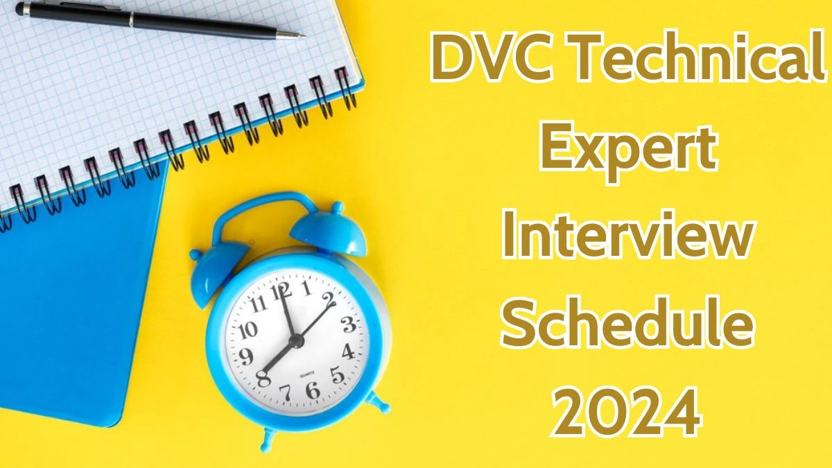 DVC Interview Schedule 2024 for Technical Expert Posts Released Check Date Details at dvc.gov.in - 09 April 2024